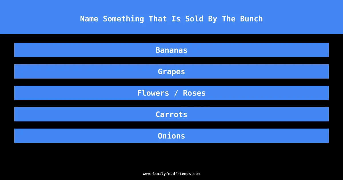 Name Something That Is Sold By The Bunch answer