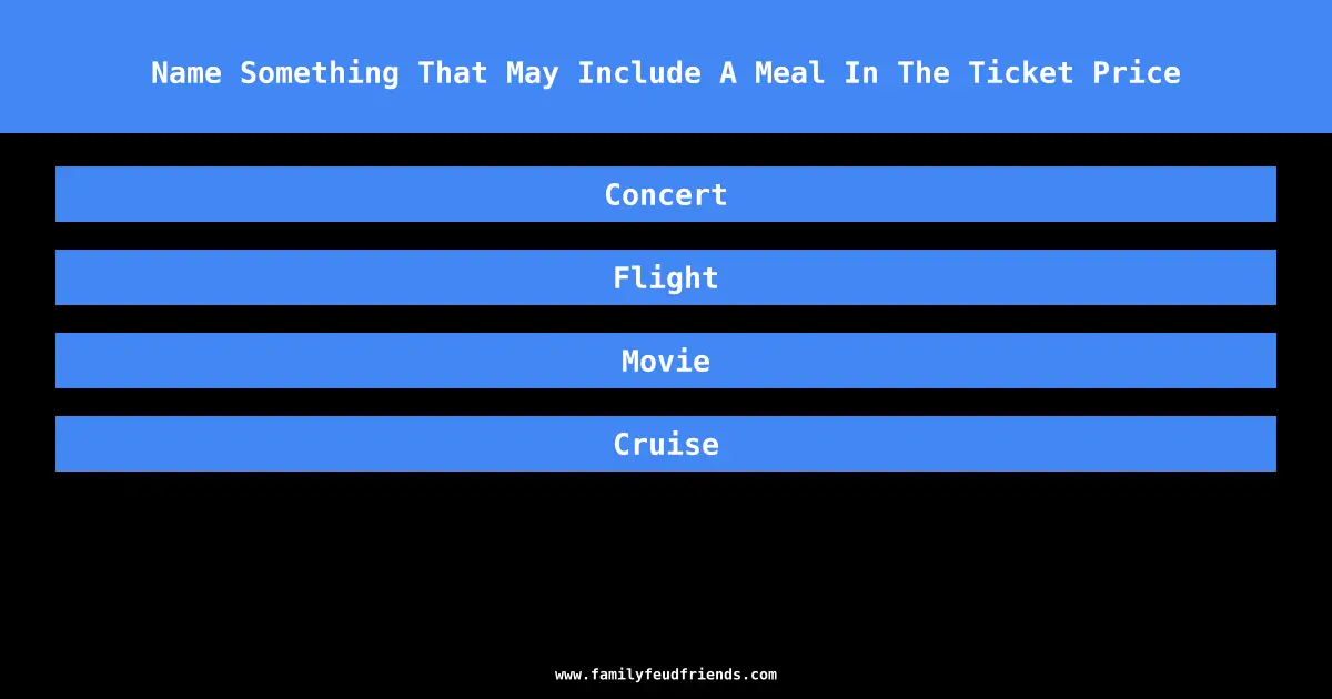 Name Something That May Include A Meal In The Ticket Price answer