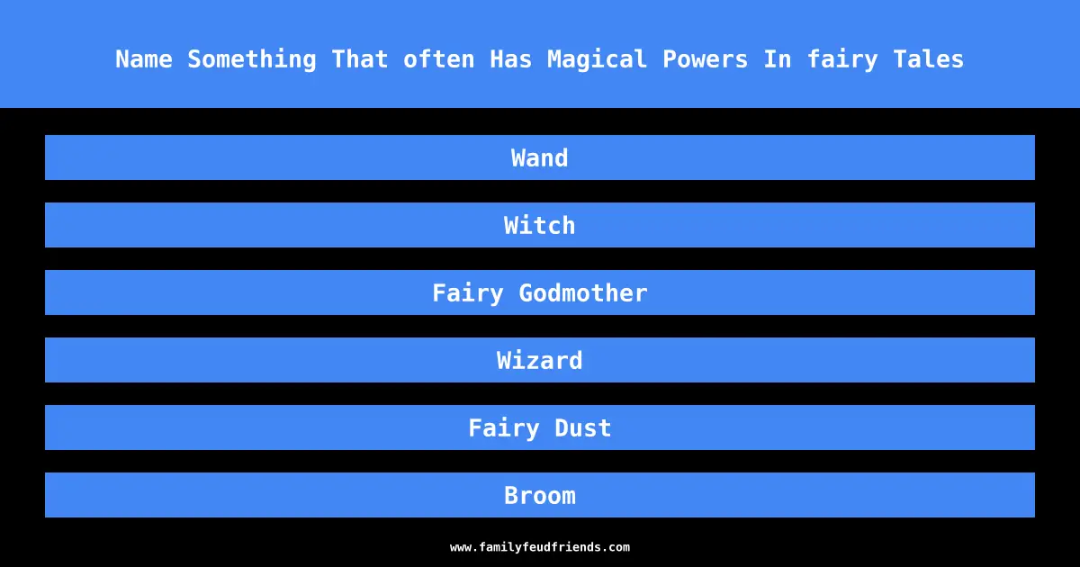 Name Something That often Has Magical Powers In fairy Tales answer