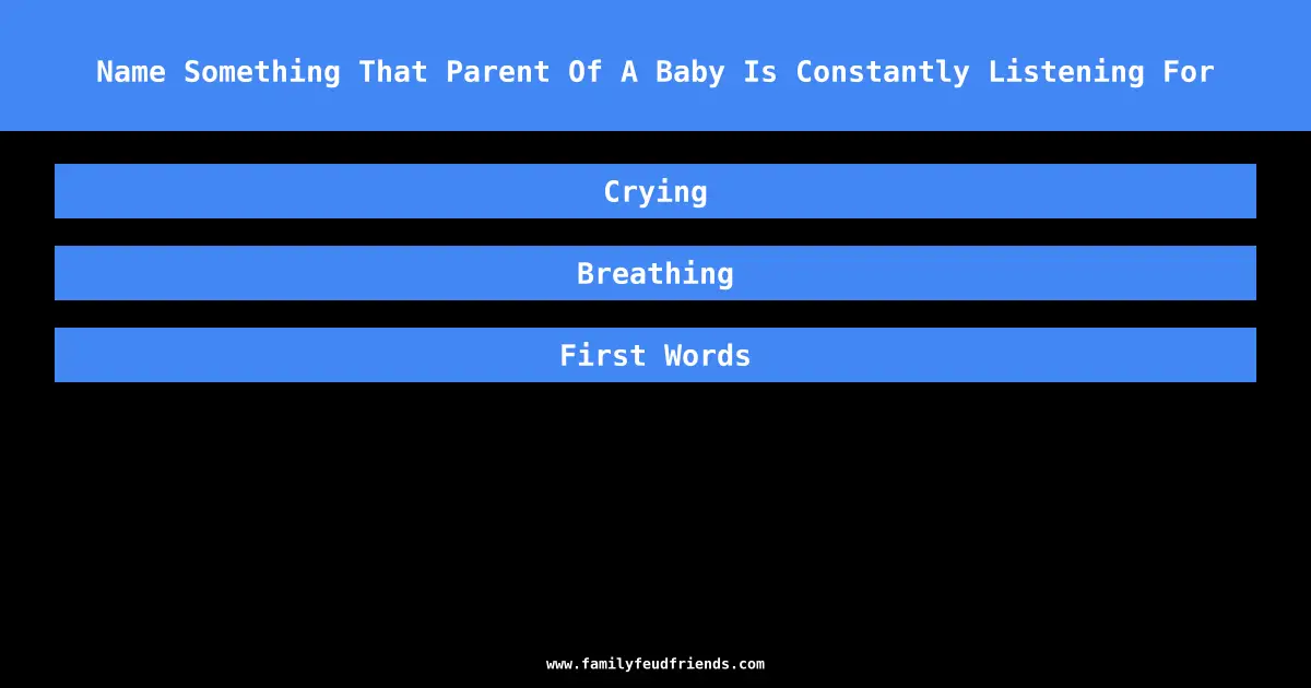 Name Something That Parent Of A Baby Is Constantly Listening For answer