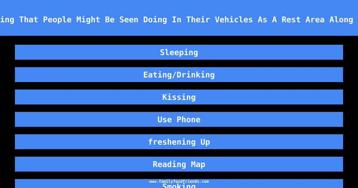 Name Something That People Might Be Seen Doing In Their Vehicles As A Rest Area Along The Freeway answer