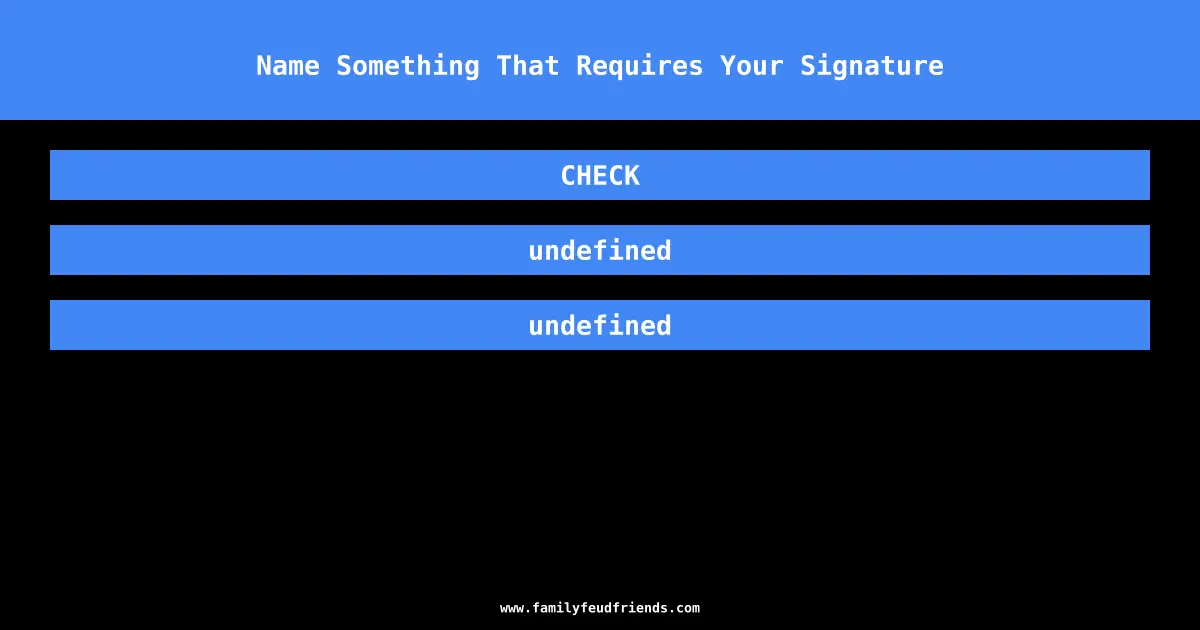 Name Something That Requires Your Signature answer