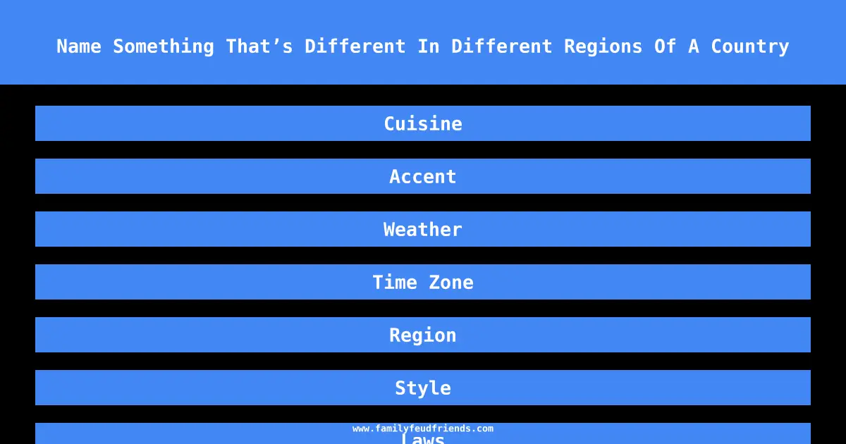 Name Something That’s Different In Different Regions Of A Country answer