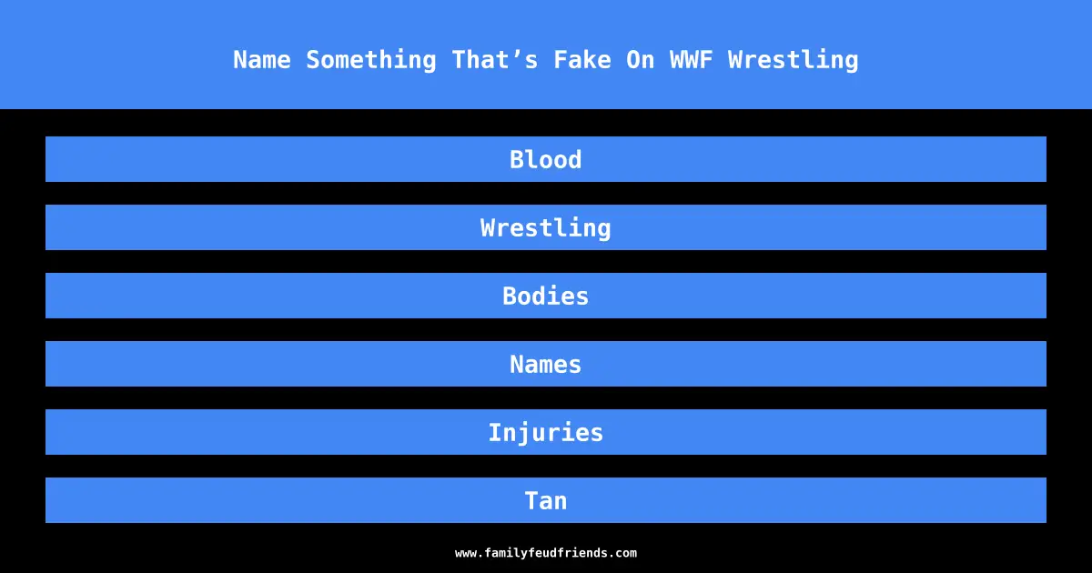 Name Something That’s Fake On WWF Wrestling answer