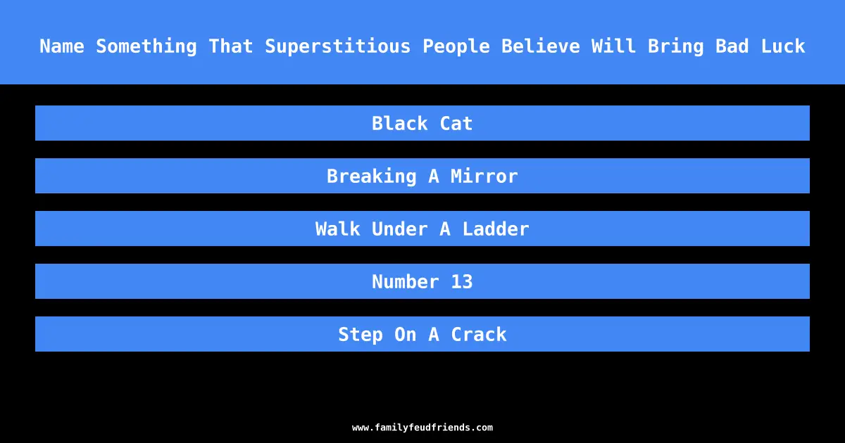 Name Something That Superstitious People Believe Will Bring Bad Luck answer