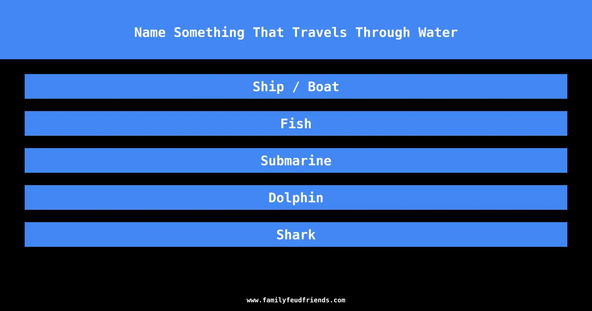 Name Something That Travels Through Water answer