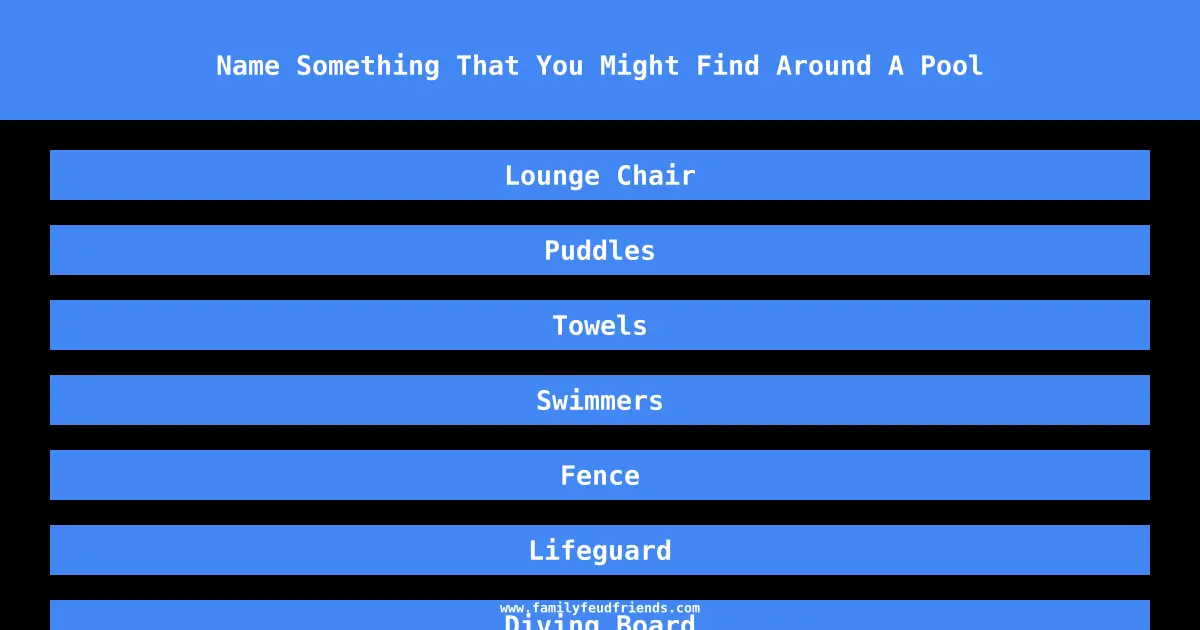 Name Something That You Might Find Around A Pool answer