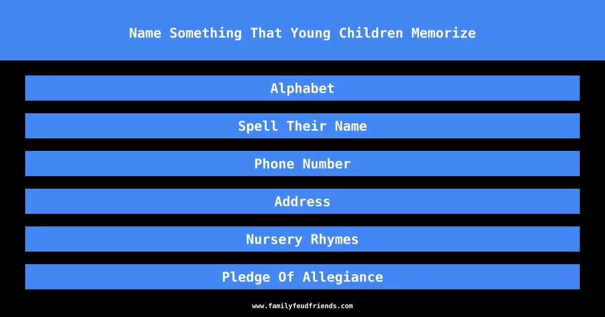 Name Something That Young Children Memorize answer
