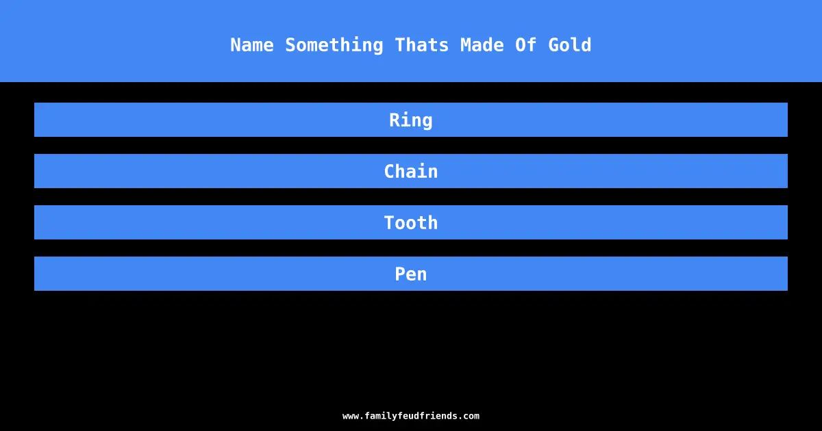 Name Something Thats Made Of Gold answer