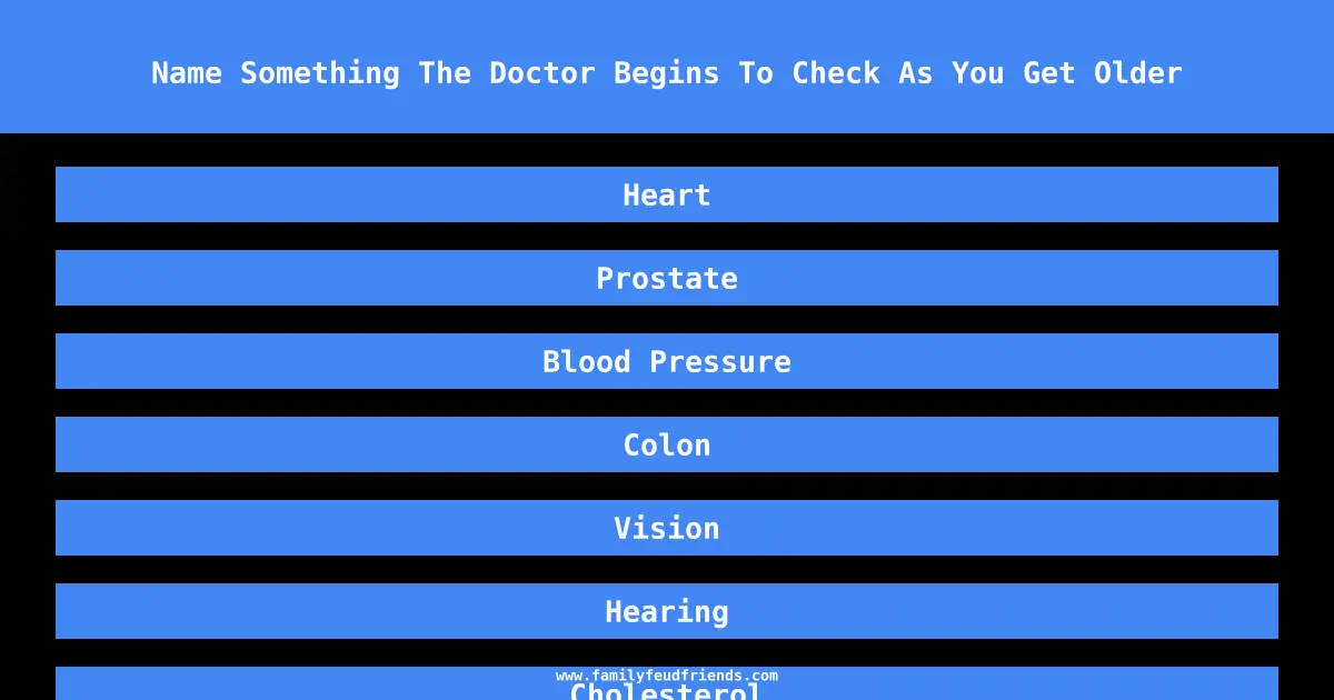 Name Something The Doctor Begins To Check As You Get Older answer