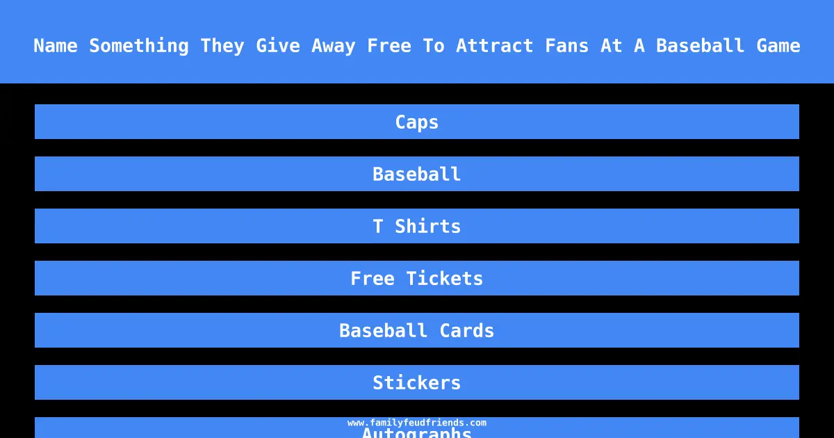 Name Something They Give Away Free To Attract Fans At A Baseball Game answer