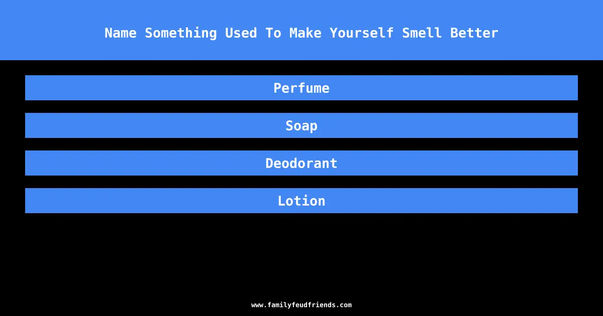 Name Something Used To Make Yourself Smell Better answer