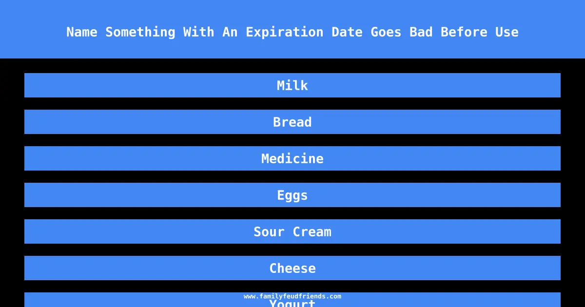 Name Something With An Expiration Date Goes Bad Before Use answer