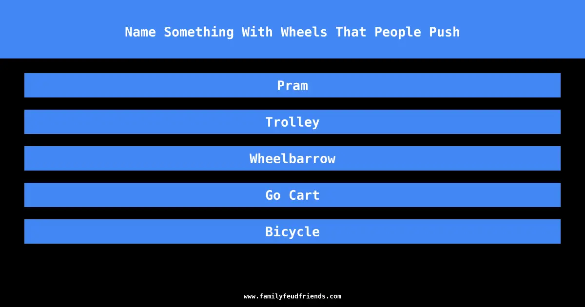 Name Something With Wheels That People Push answer