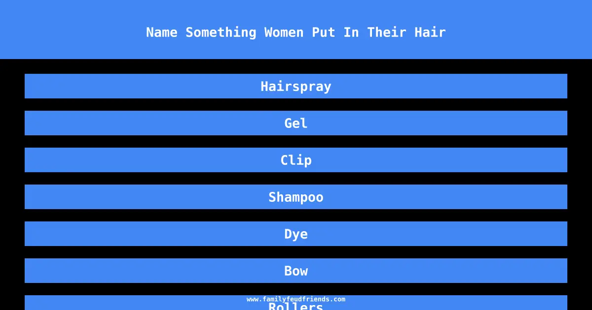 Name Something Women Put In Their Hair answer