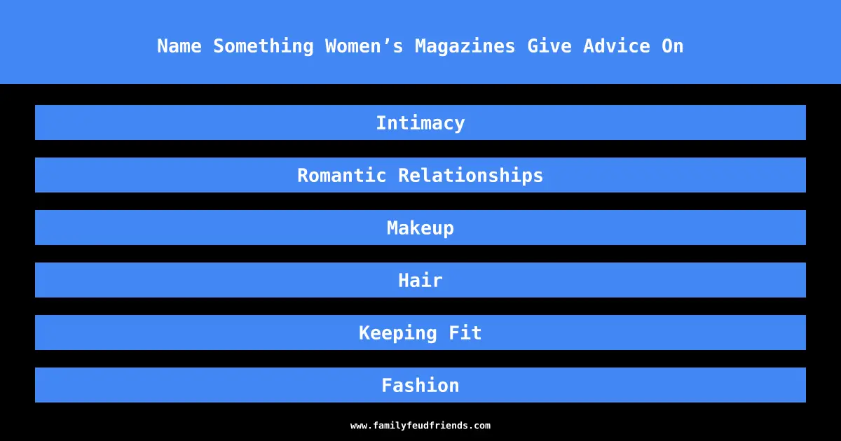 Name Something Women’s Magazines Give Advice On answer