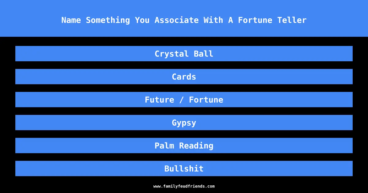 Name Something You Associate With A Fortune Teller answer