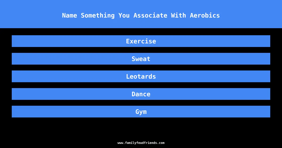 Name Something You Associate With Aerobics answer