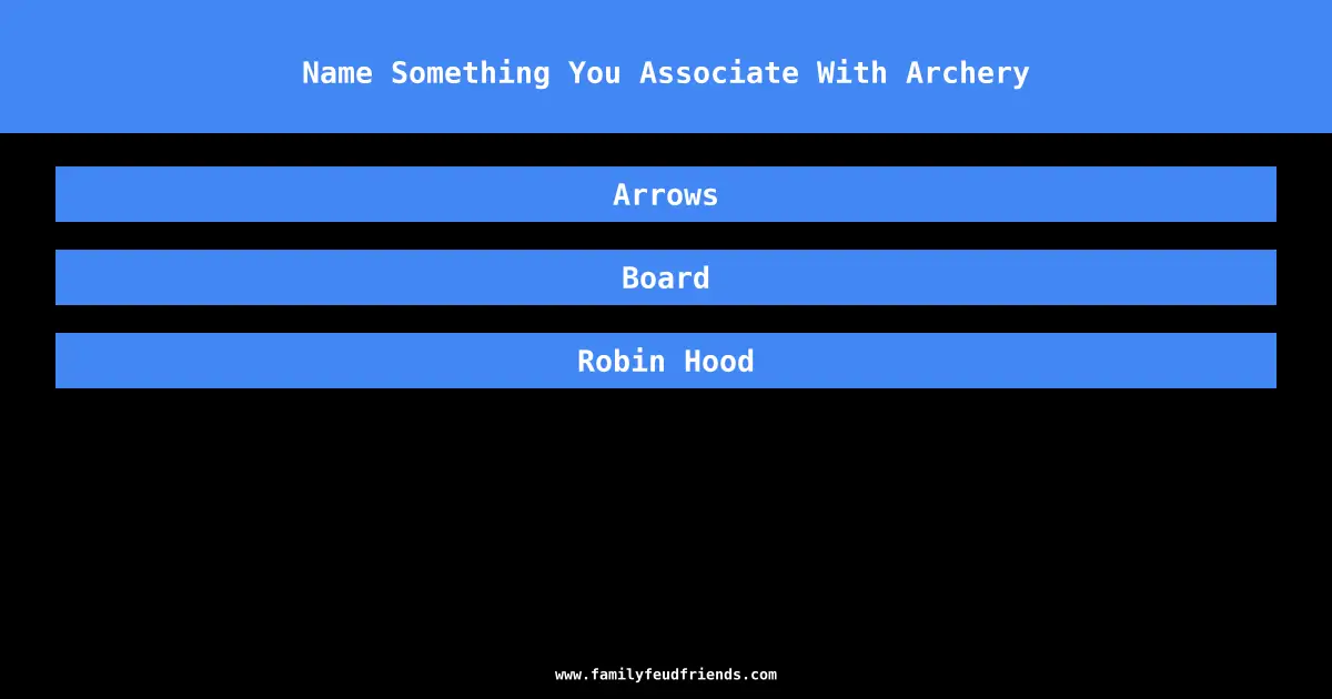Name Something You Associate With Archery answer