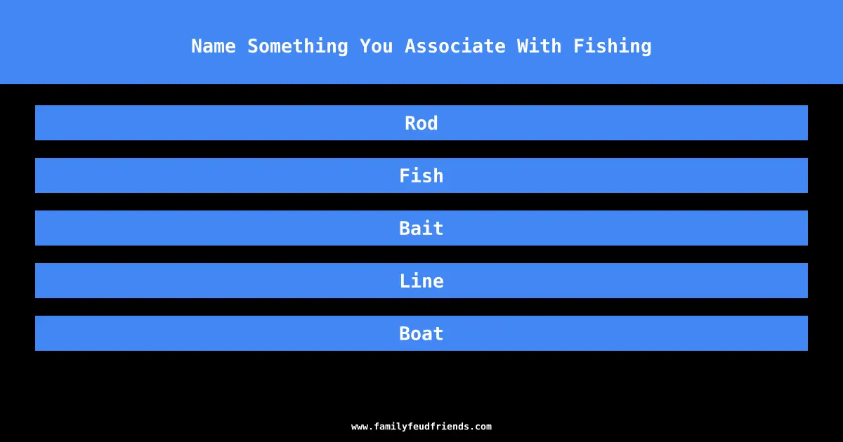 Name Something You Associate With Fishing answer