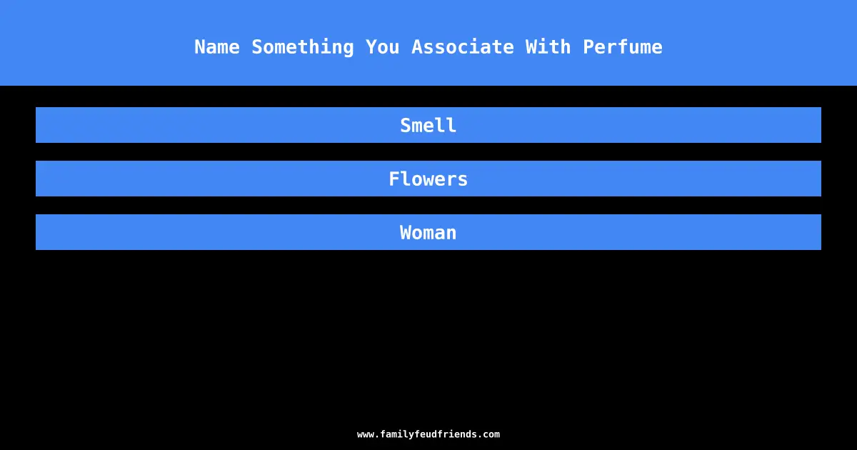 Name Something You Associate With Perfume answer