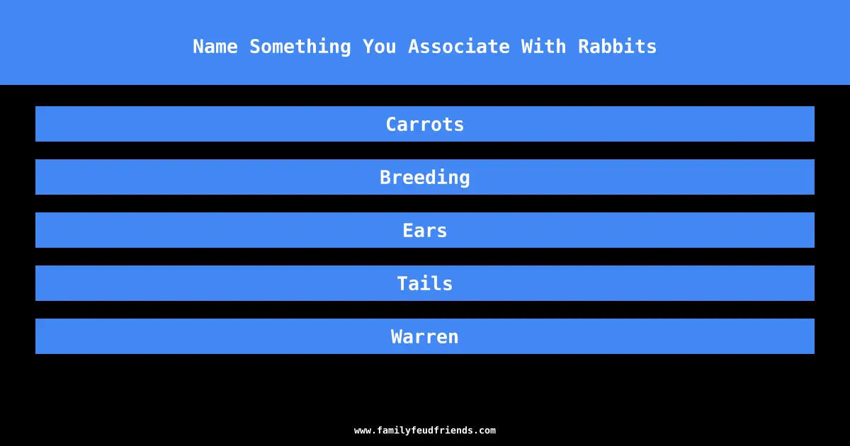 Name Something You Associate With Rabbits answer