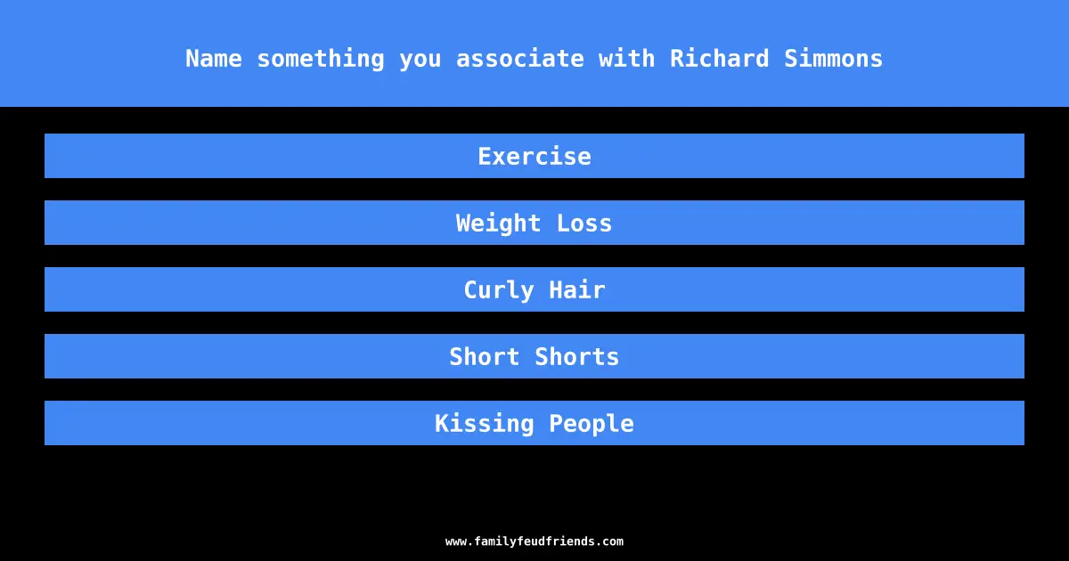 Name something you associate with Richard Simmons answer