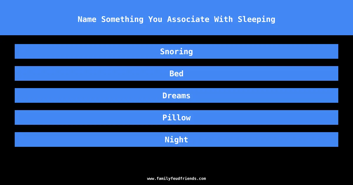 Name Something You Associate With Sleeping answer