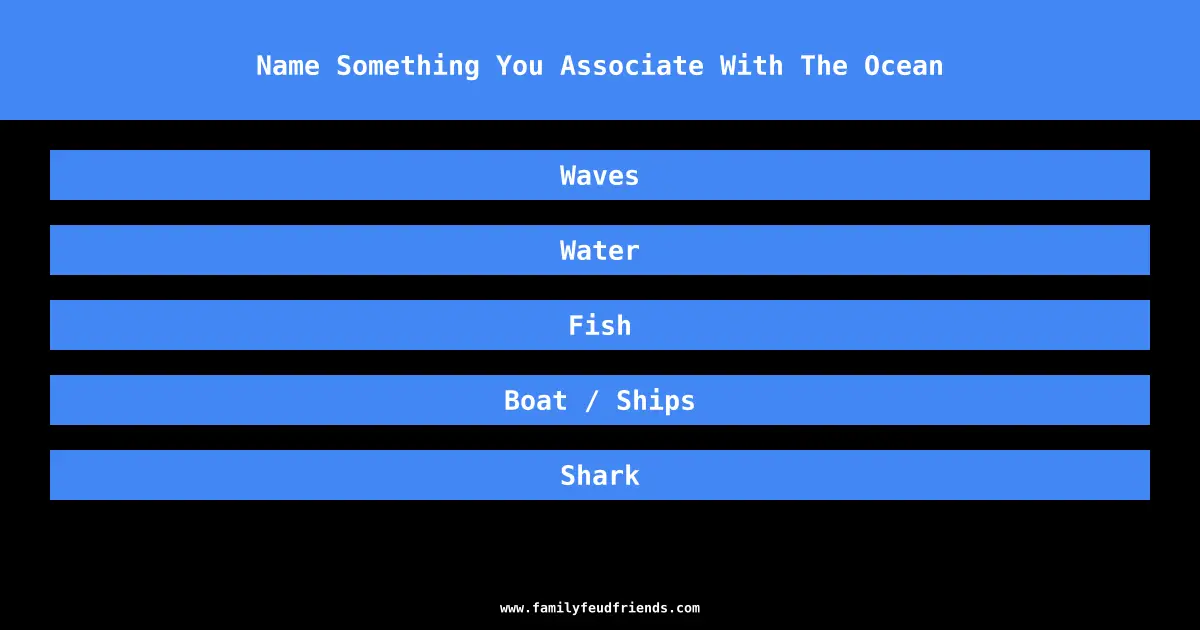 Name Something You Associate With The Ocean answer