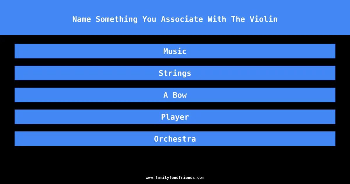 Name Something You Associate With The Violin answer