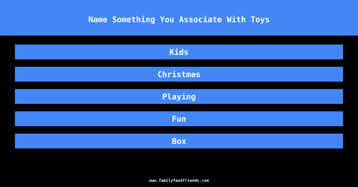Name Something You Associate With Toys answer