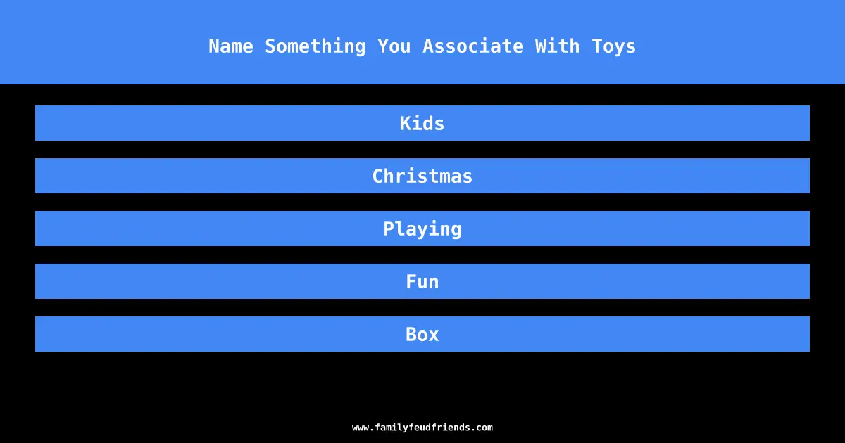 Name Something You Associate With Toys answer