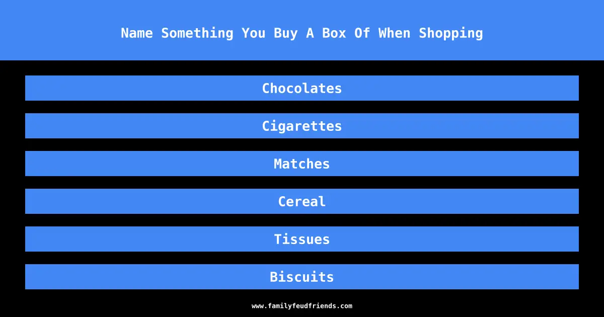 Name Something You Buy A Box Of When Shopping answer