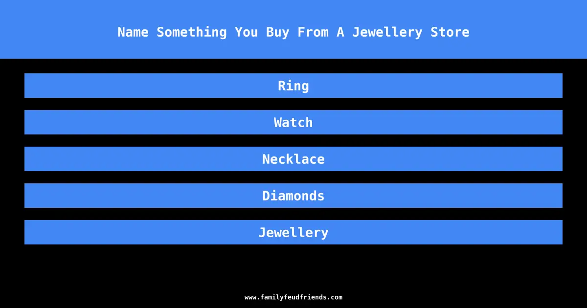Name Something You Buy From A Jewellery Store answer
