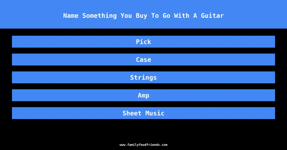 Name Something You Buy To Go With A Guitar answer