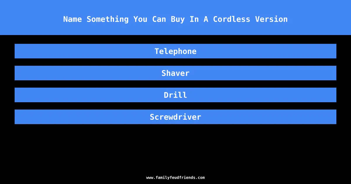 Name Something You Can Buy In A Cordless Version answer