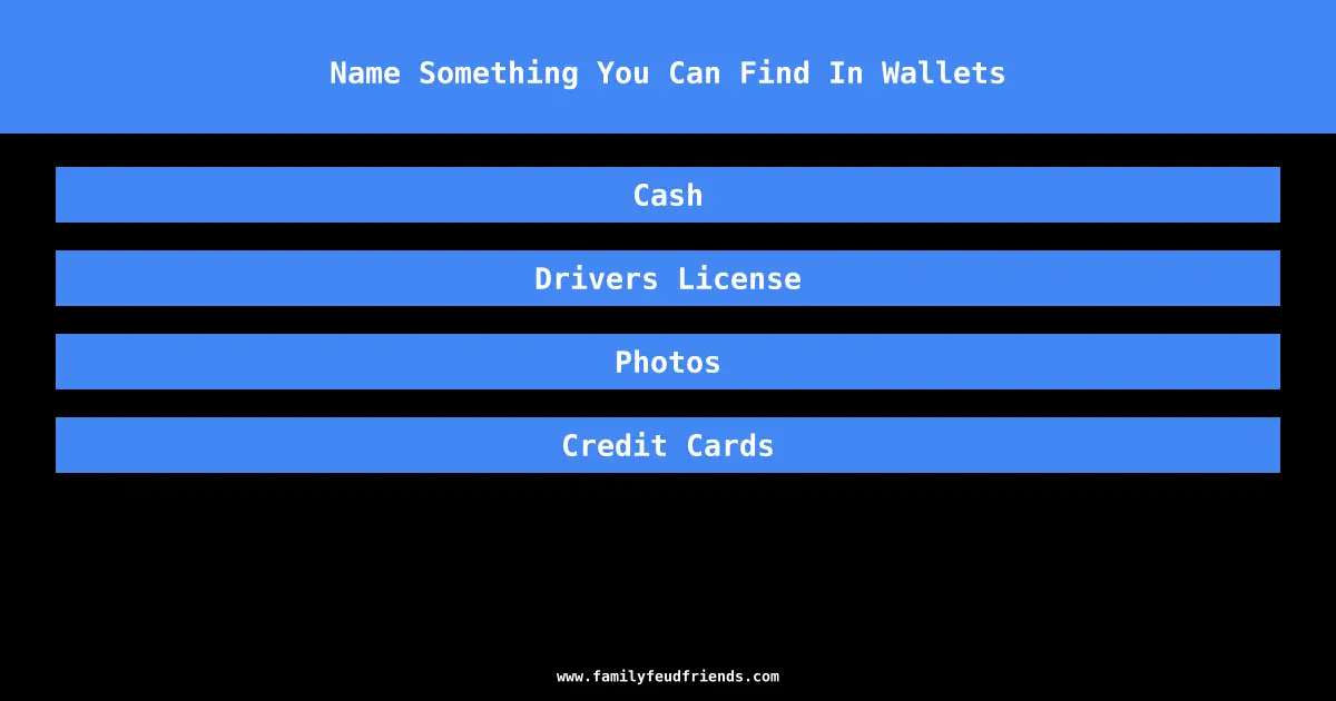 Name Something You Can Find In Wallets answer