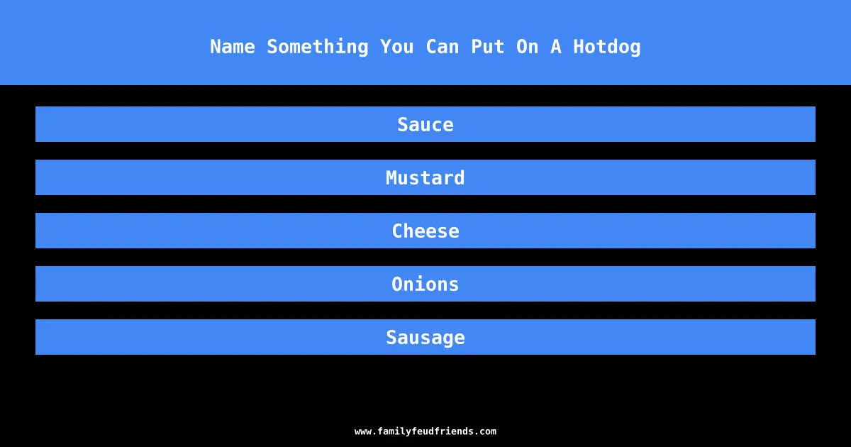 Name Something You Can Put On A Hotdog answer