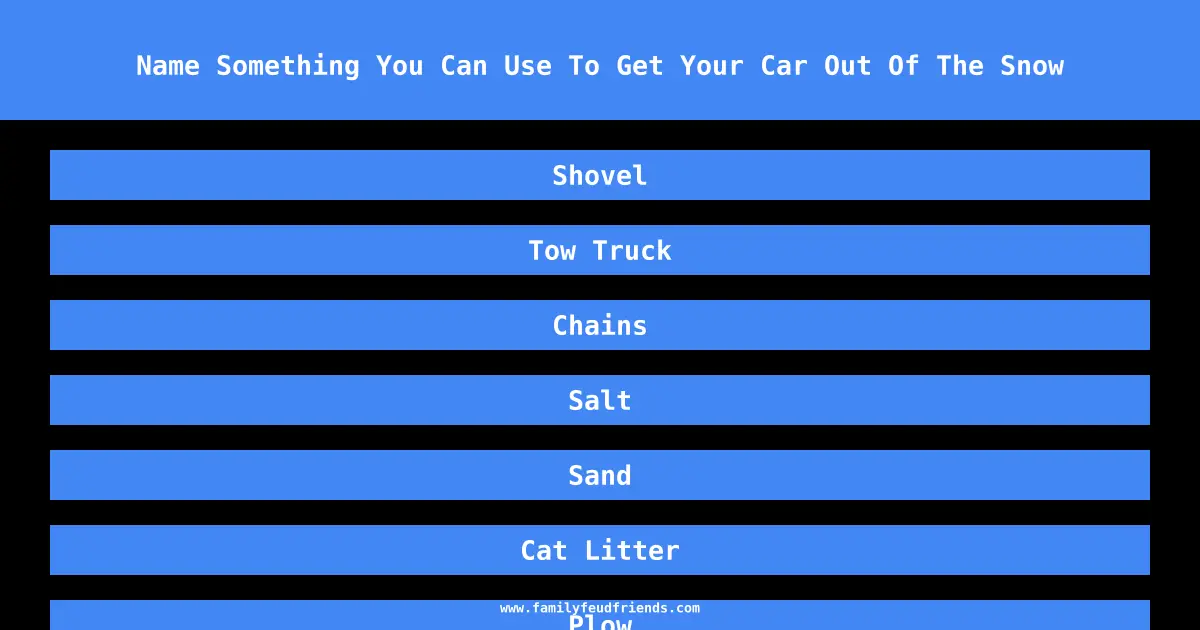 Name Something You Can Use To Get Your Car Out Of The Snow answer