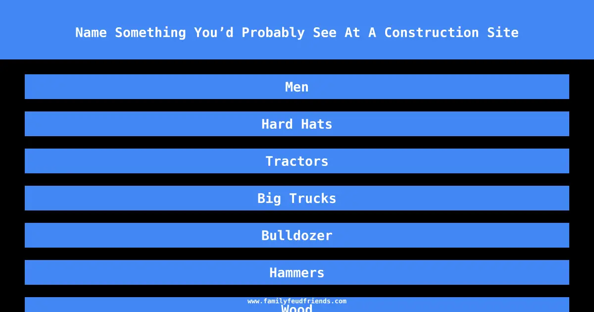 Name Something You’d Probably See At A Construction Site answer