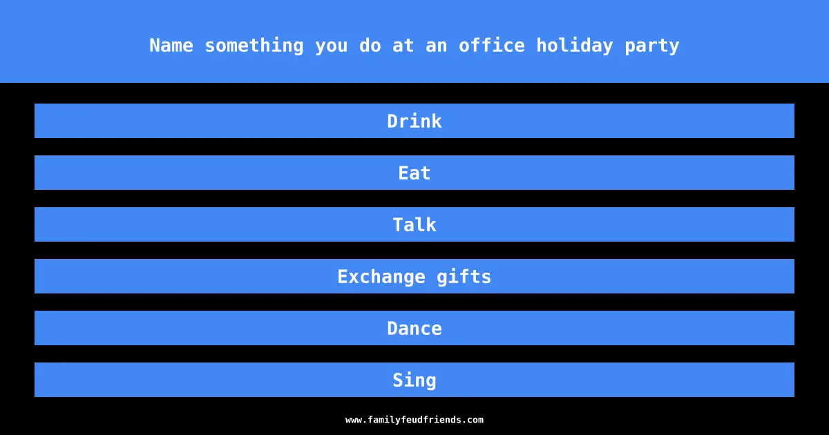Name something you do at an office holiday party answer