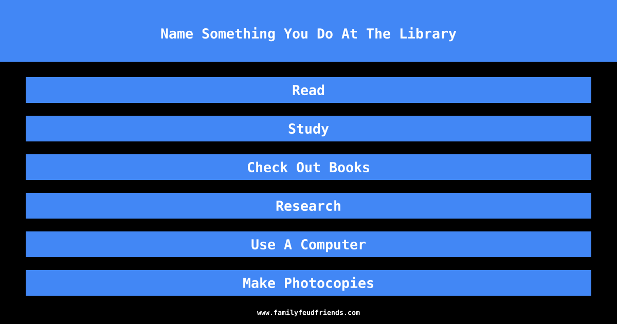 Name Something You Do At The Library answer