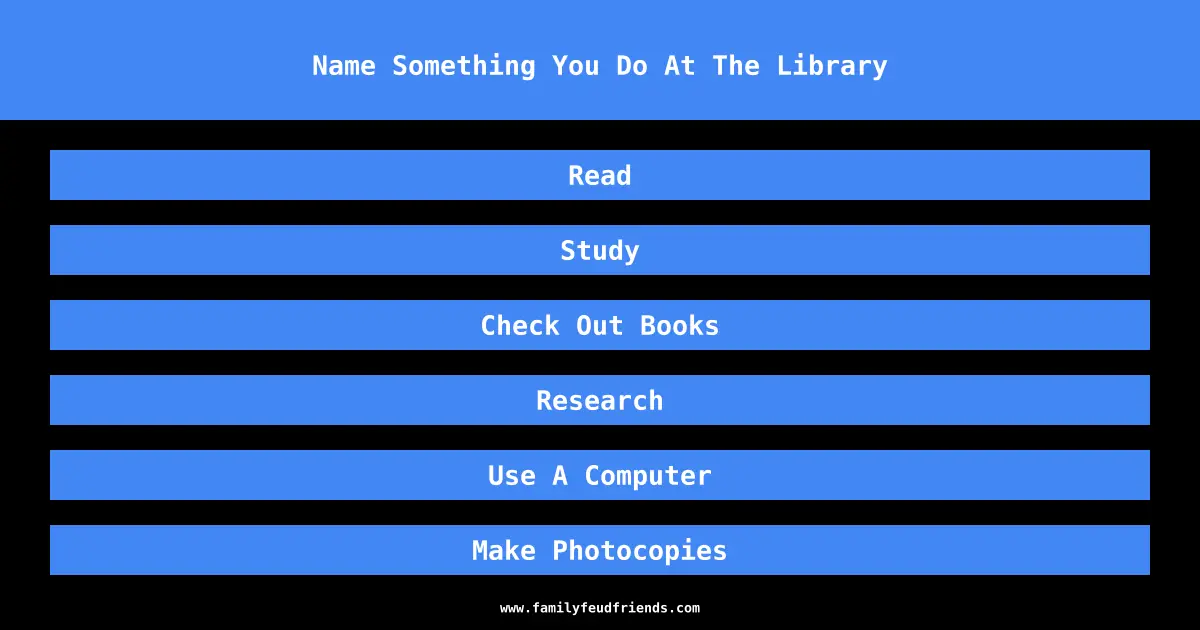 Name Something You Do At The Library answer