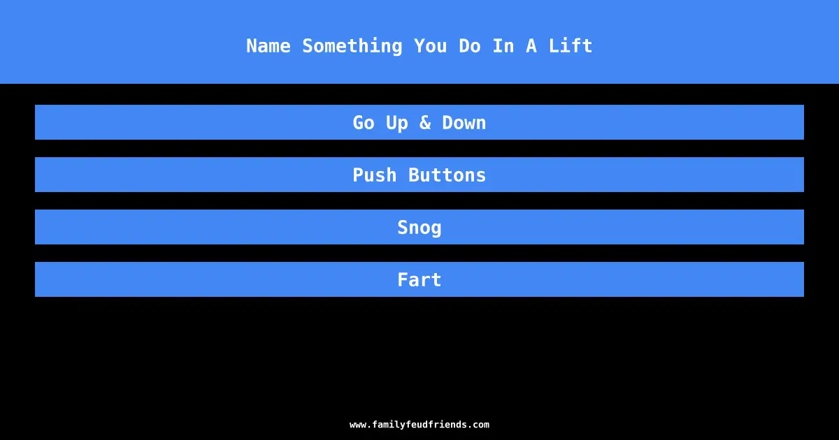 Name Something You Do In A Lift answer