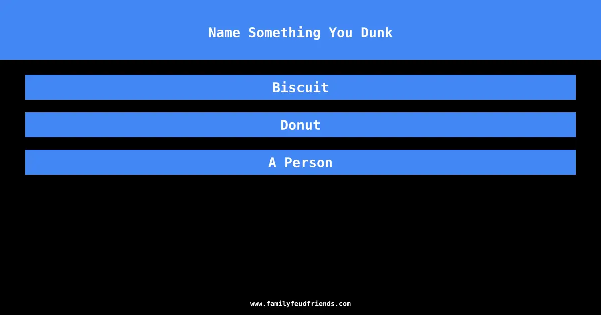 Name Something You Dunk answer
