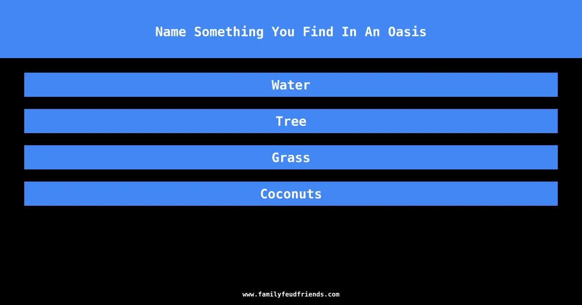 Name Something You Find In An Oasis answer