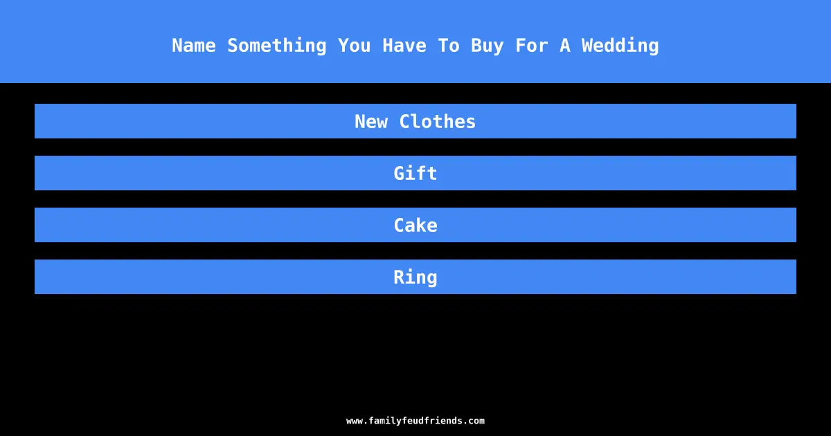 Name Something You Have To Buy For A Wedding answer