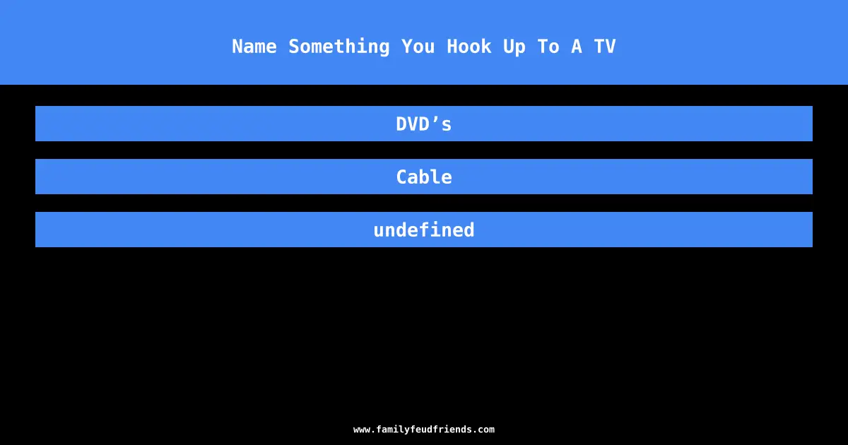 Name Something You Hook Up To A TV answer