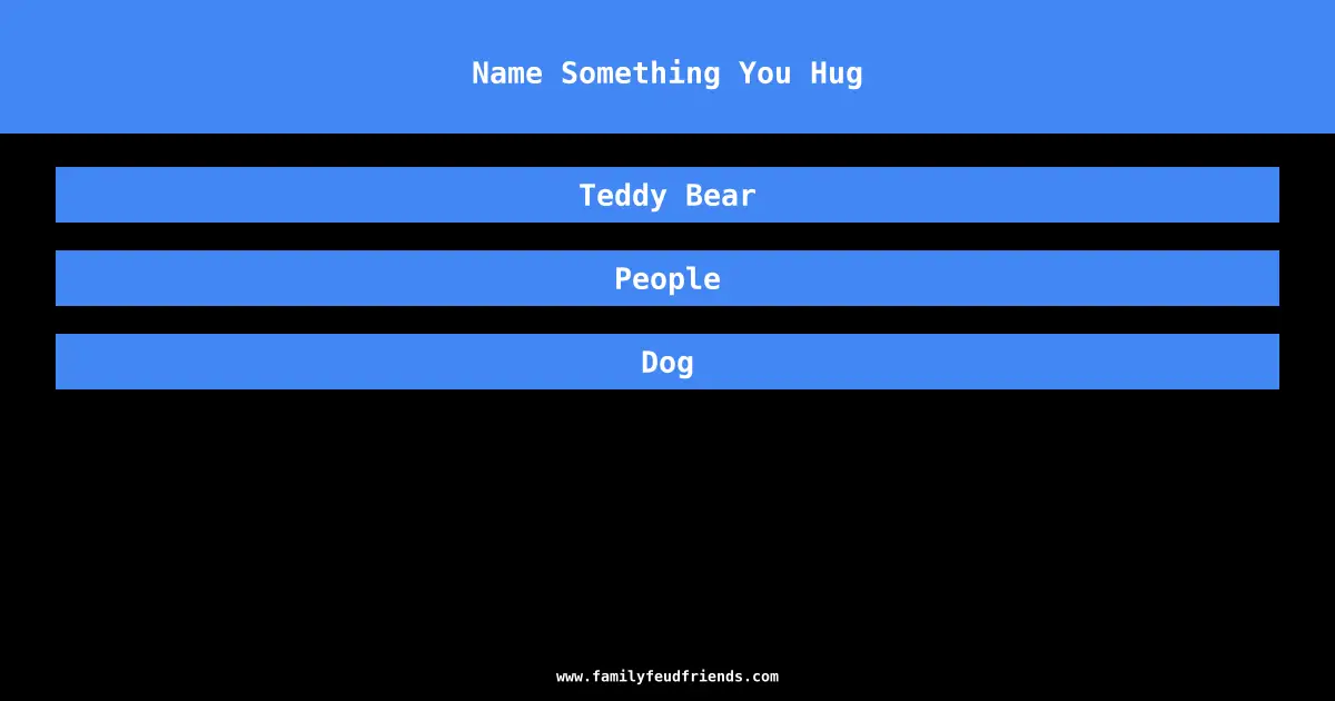 Name Something You Hug answer
