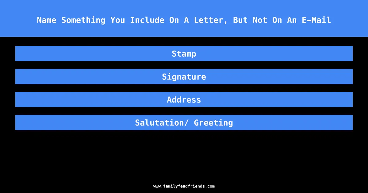 Name Something You Include On A Letter, But Not On An E-Mail answer